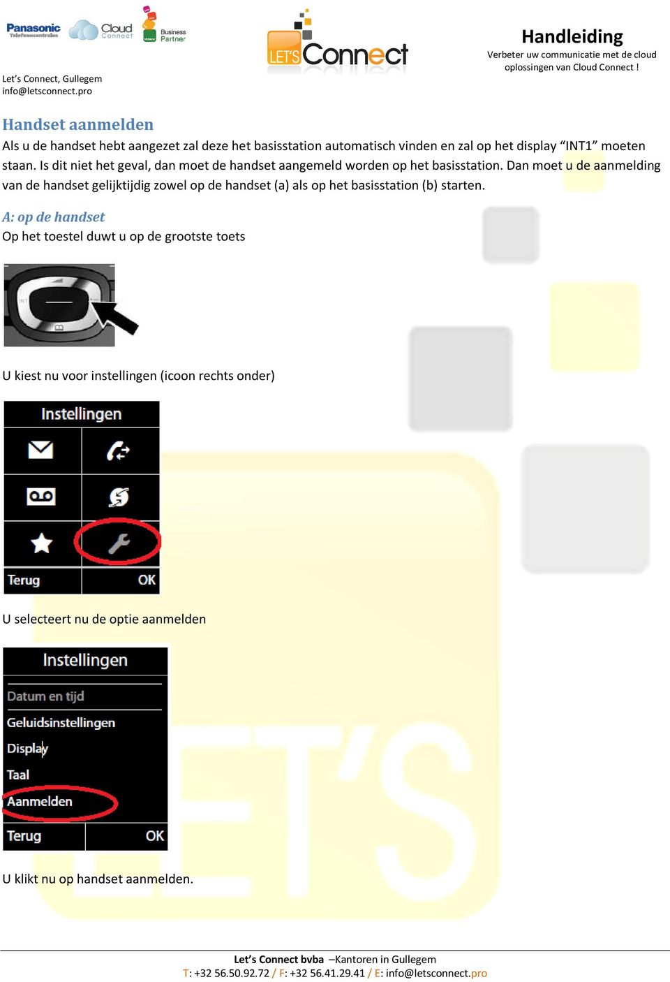 Dan moet u de aanmelding van de handset gelijktijdig zowel op de handset (a) als op het basisstation (b) starten.