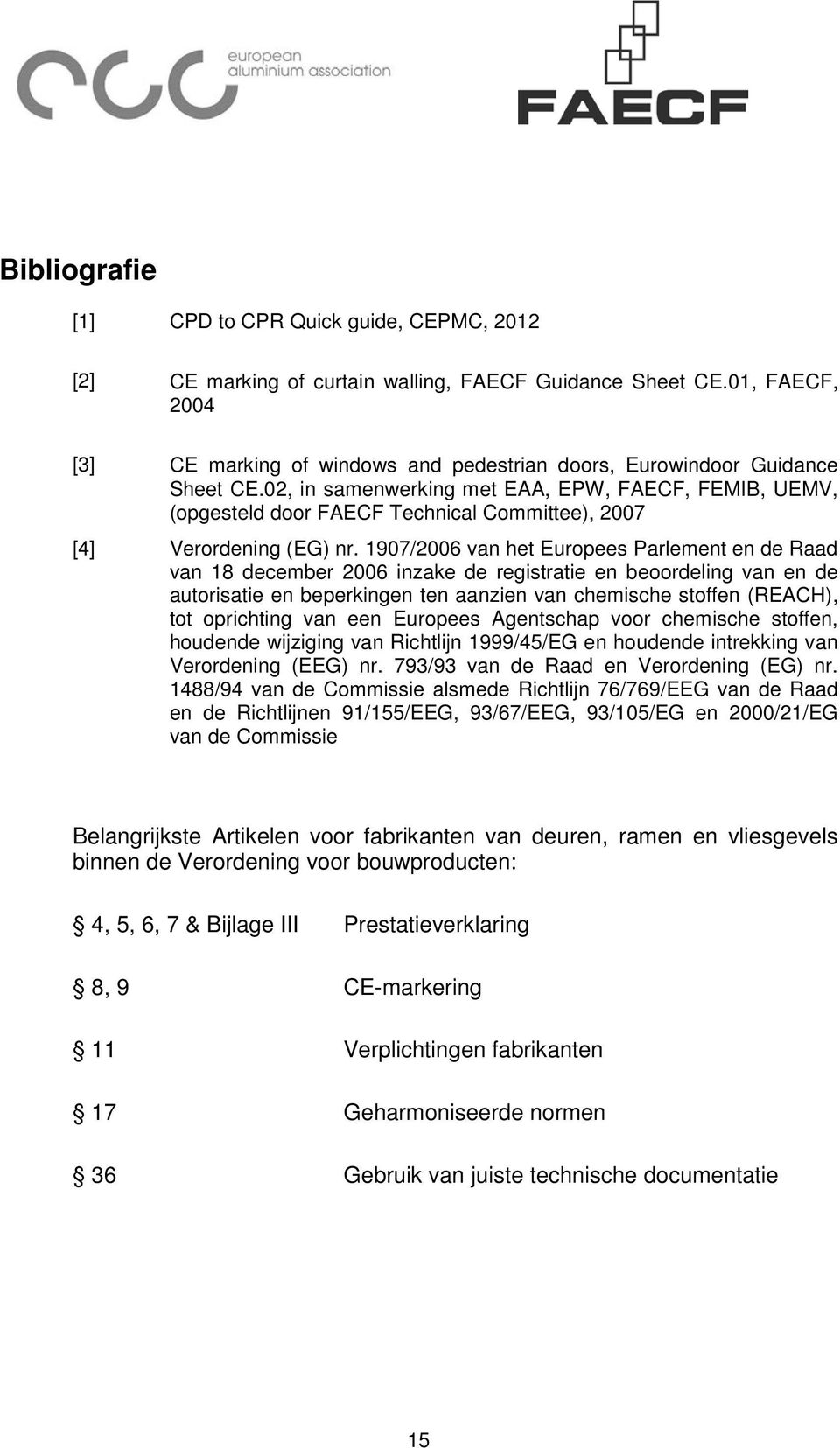 02, in samenwerking met EAA, EPW, FAECF, FEMIB, UEMV, (opgesteld door FAECF Technical Committee), 2007 [4] Verordening (EG) nr.