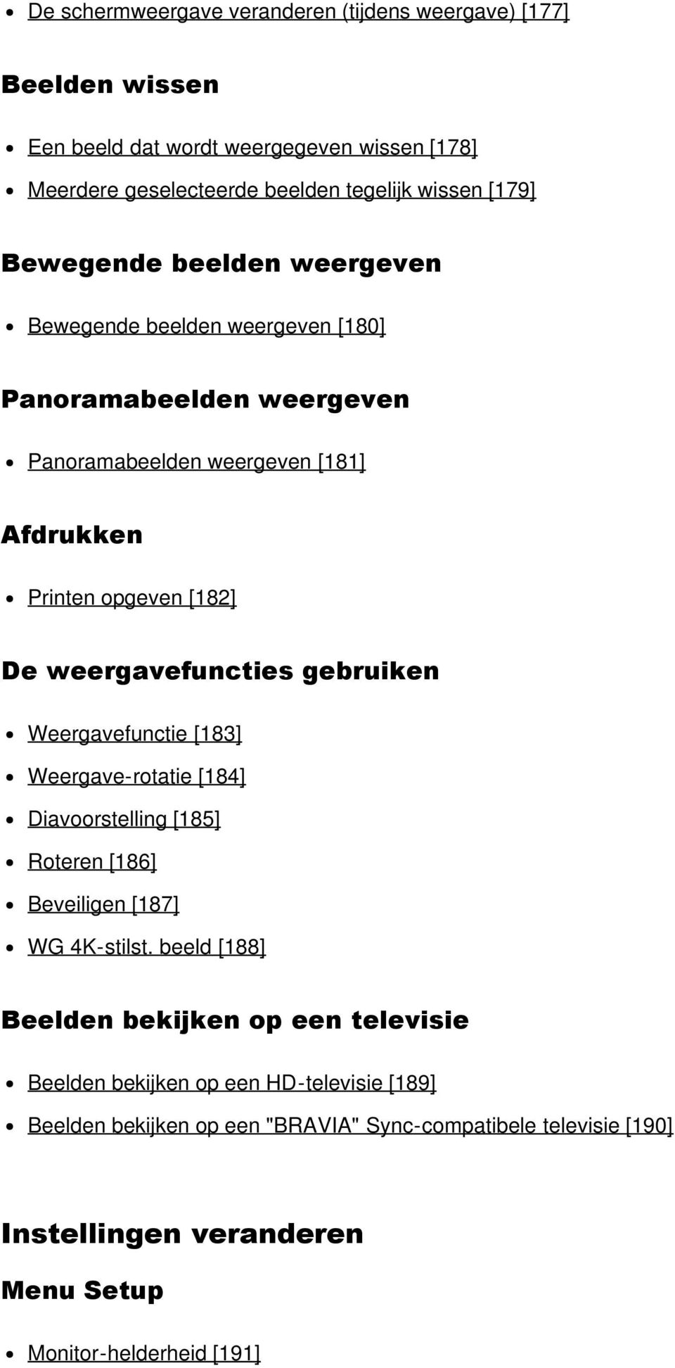 weergavefuncties gebruiken Weergavefunctie [183] Weergave-rotatie [184] Diavoorstelling [185] Roteren [186] Beveiligen [187] WG 4K-stilst.