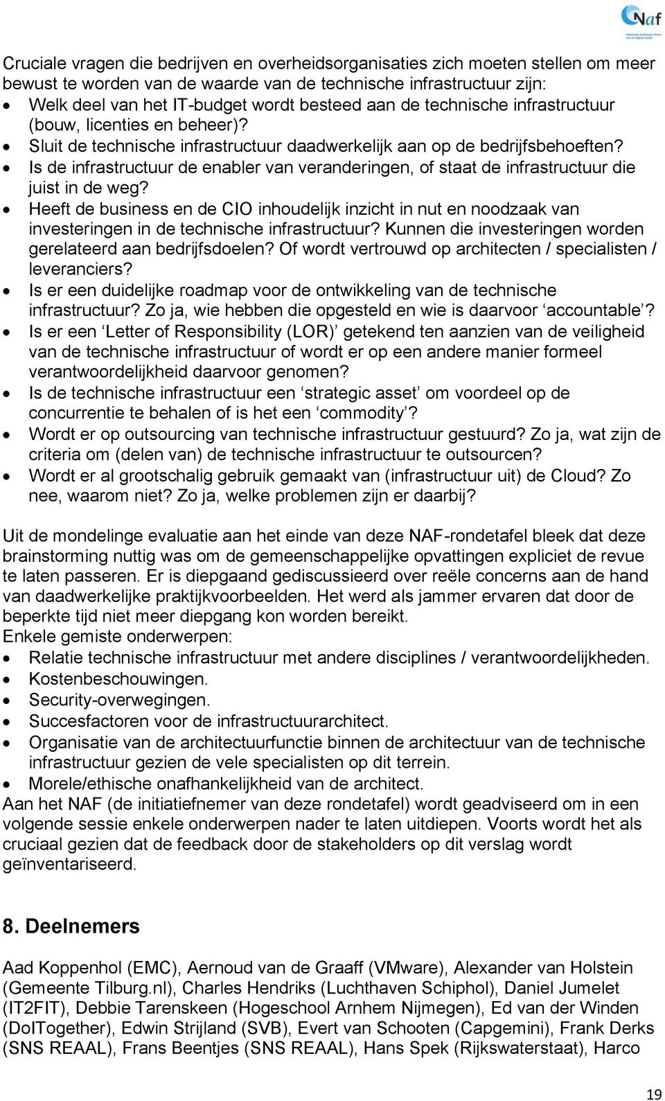 Is de infrastructuur de enabler van veranderingen, of staat de infrastructuur die juist in de weg?