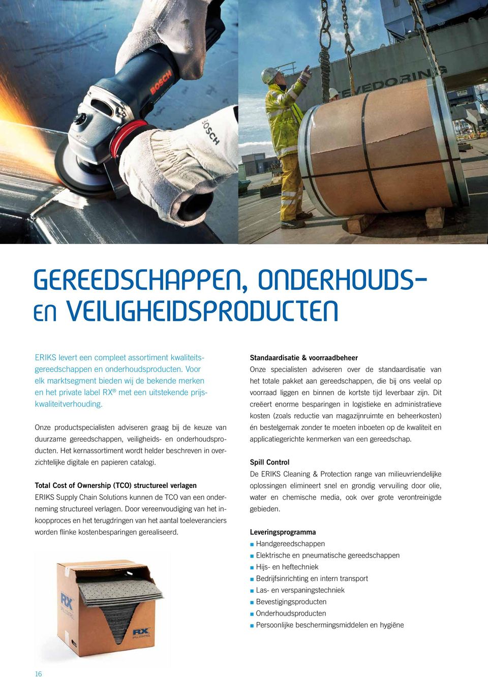 Onze productspecialisten adviseren graag bij de keuze van duurzame gereedschappen, veiligheids- en onderhoudsproducten.