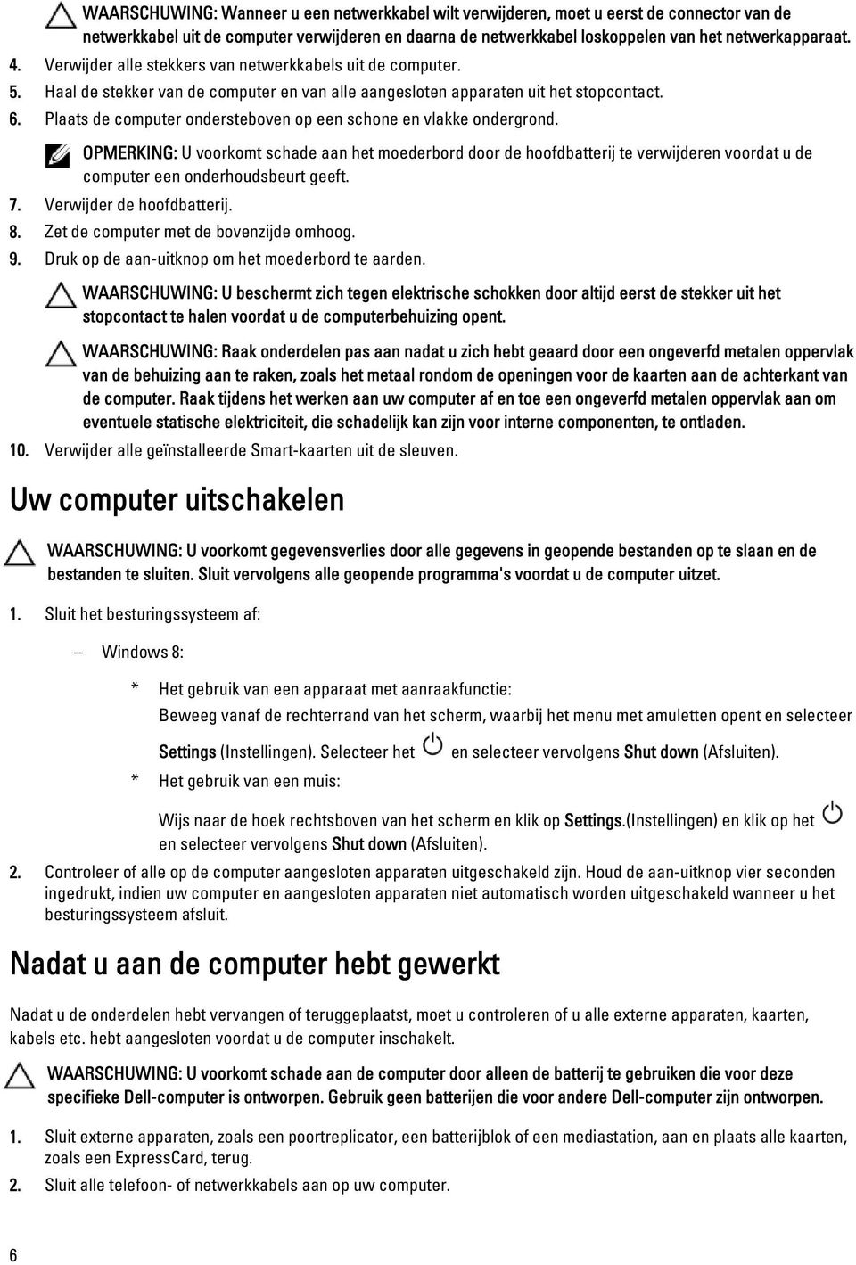 Plaats de computer ondersteboven op een schone en vlakke ondergrond.