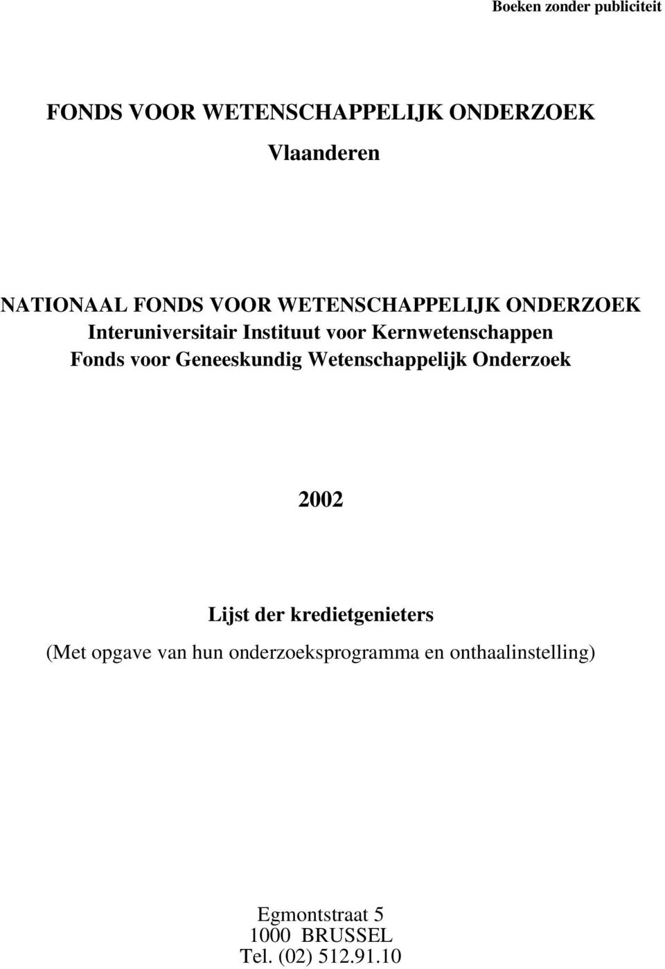 voor Geneeskundig Wetenschappelijk Onderzoek 2002 Lijst der kredietgenieters (Met opgave