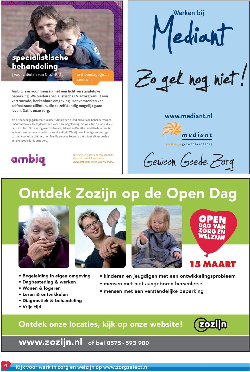 Als orthopedagogisch centrum heeft Ambiq een breed pakket aan behandelvormen. Cliënten van alle leeftijden kiezen voor onze begeleiding, die we altijd op individuele basis invullen.