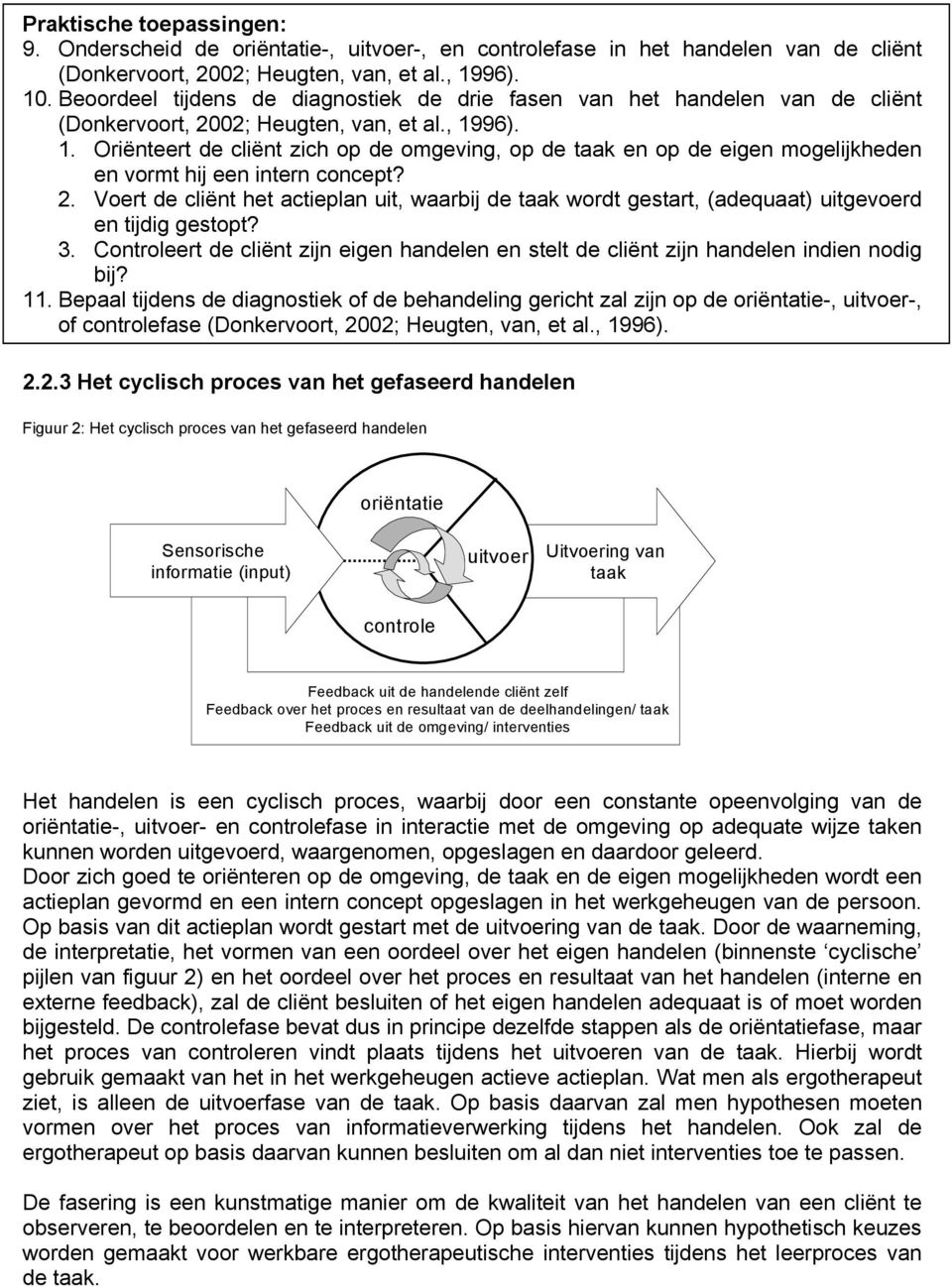 96). 1. Oriënteert de cliënt zich op de omgeving, op de taak en op de eigen mogelijkheden en vormt hij een intern concept? 2.