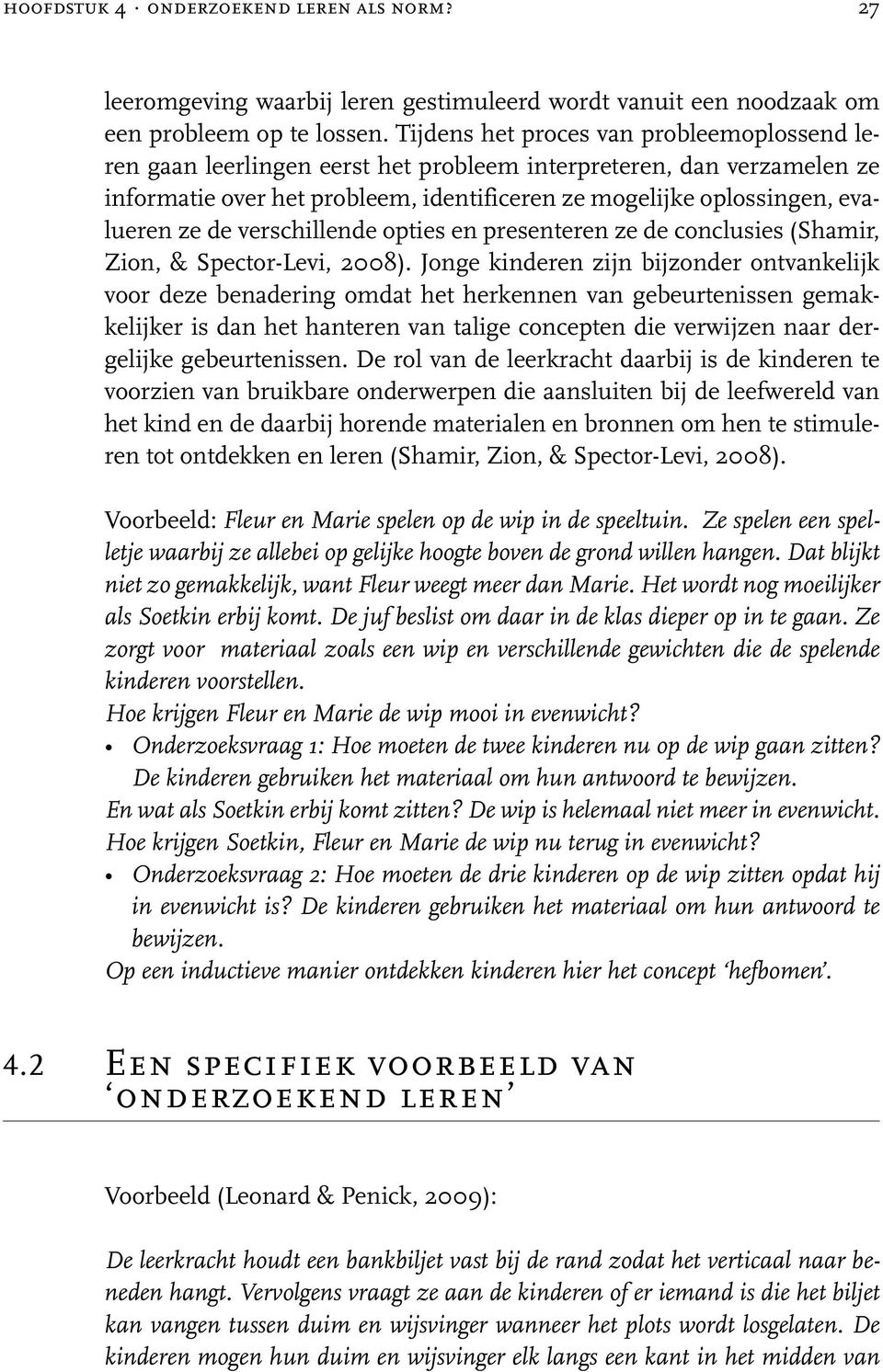 de verschillende opties en presenteren ze de conclusies (Shamir, Zion, & Spector-Levi, 2008).