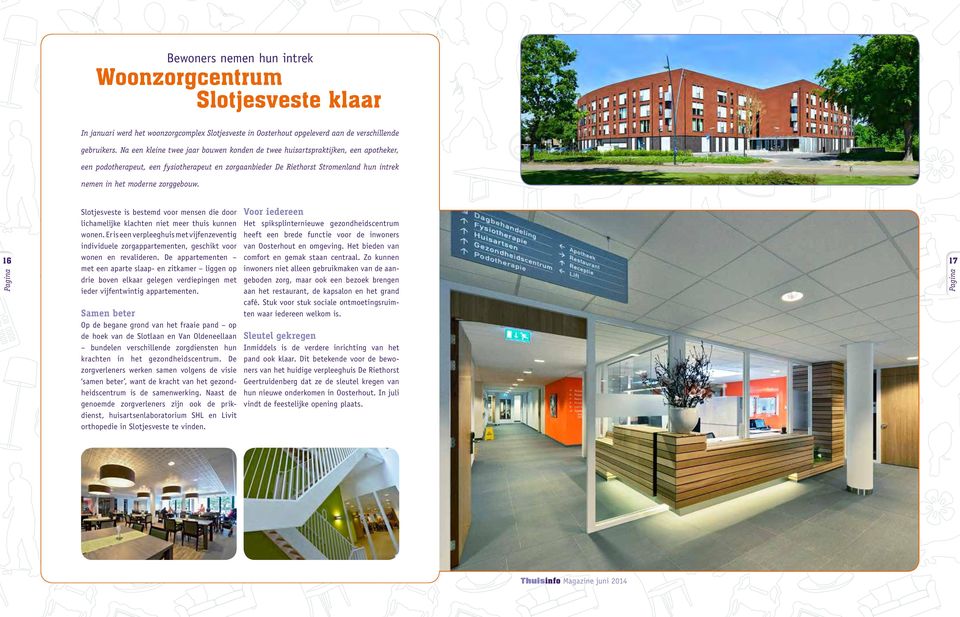In januari werd het woonzorgcomplex Slotjesveste in Oosterhout opgeleverd aan de verschillende gebruikers.