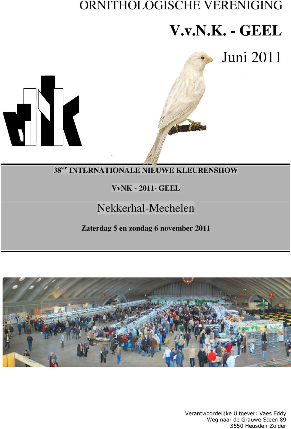 - 2011- GEEL Nekkerhal-Mechelen Zaterdag 5 en zondag 6 november