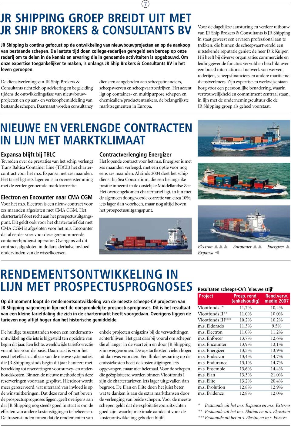 Om onze expertise toegankelijker te maken, is onlangs JR Ship Brokers & Consultants BV in het leven geroepen.