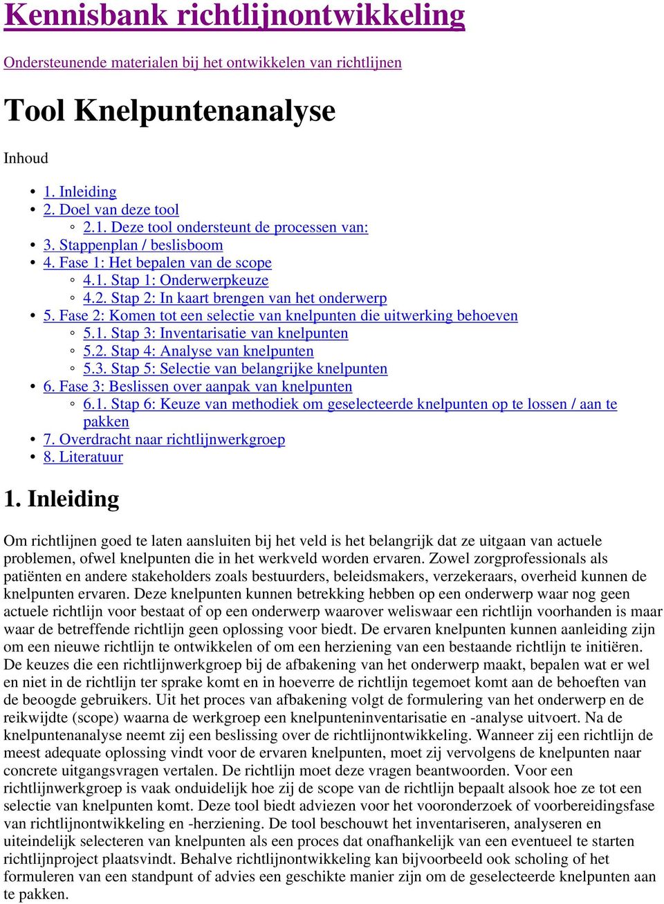 Fase 2: Komen tot een selectie van knelpunten die uitwerking behoeven 5.1. Stap 3: Inventarisatie van knelpunten 5.2. Stap 4: Analyse van knelpunten 5.3. Stap 5: Selectie van belangrijke knelpunten 6.