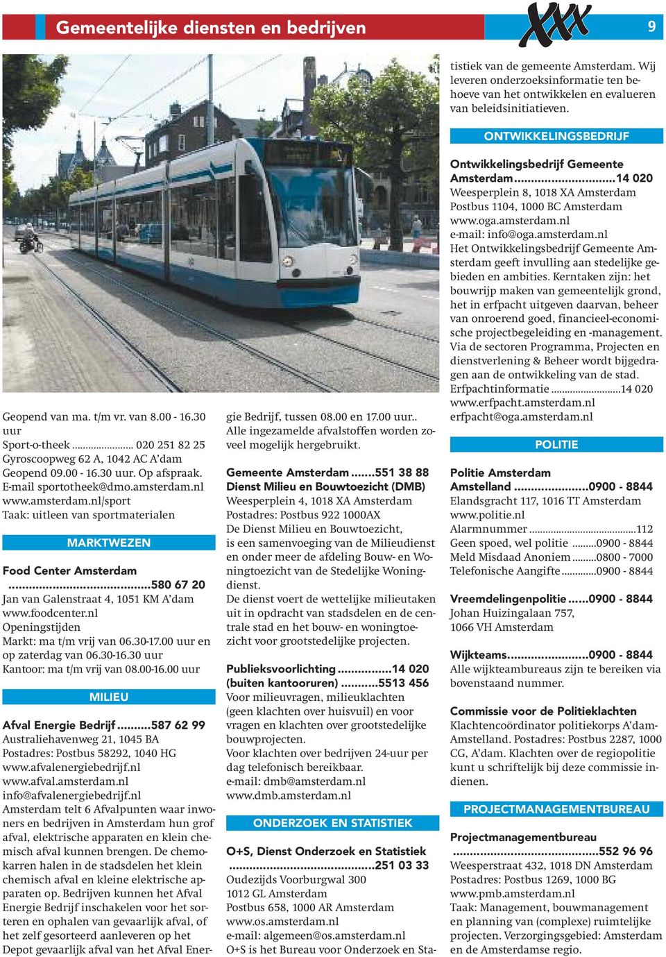 nl Openingstijden Markt: ma t/m vrij van 06.30-17.00 uur en op zaterdag van 06.30-16.30 uur Kantoor: ma t/m vrij van 08.00-16.00 uur MILIEU Afval Energie Bedrijf.