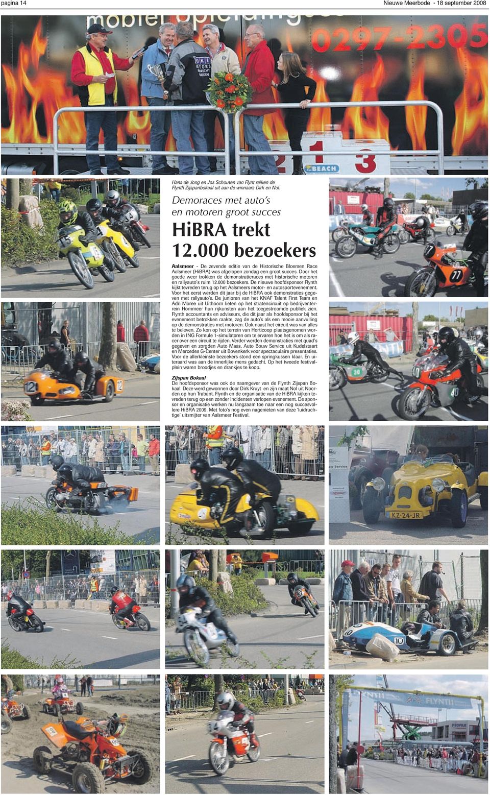 Door het goede weer trokken de demonstratieraces met historische motoren en rallyauto s ruim 12.000 bezoekers.