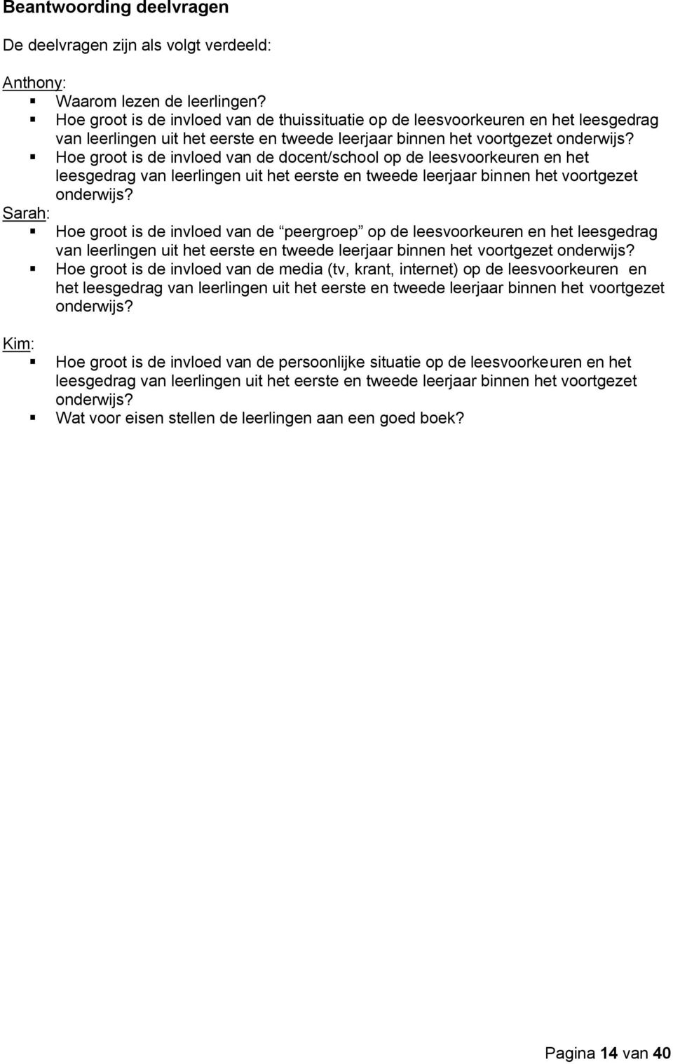 Hoe groot is de invloed van de docent/school op de leesvoorkeuren en het leesgedrag van leerlingen uit het eerste en tweede leerjaar binnen het voortgezet onderwijs?