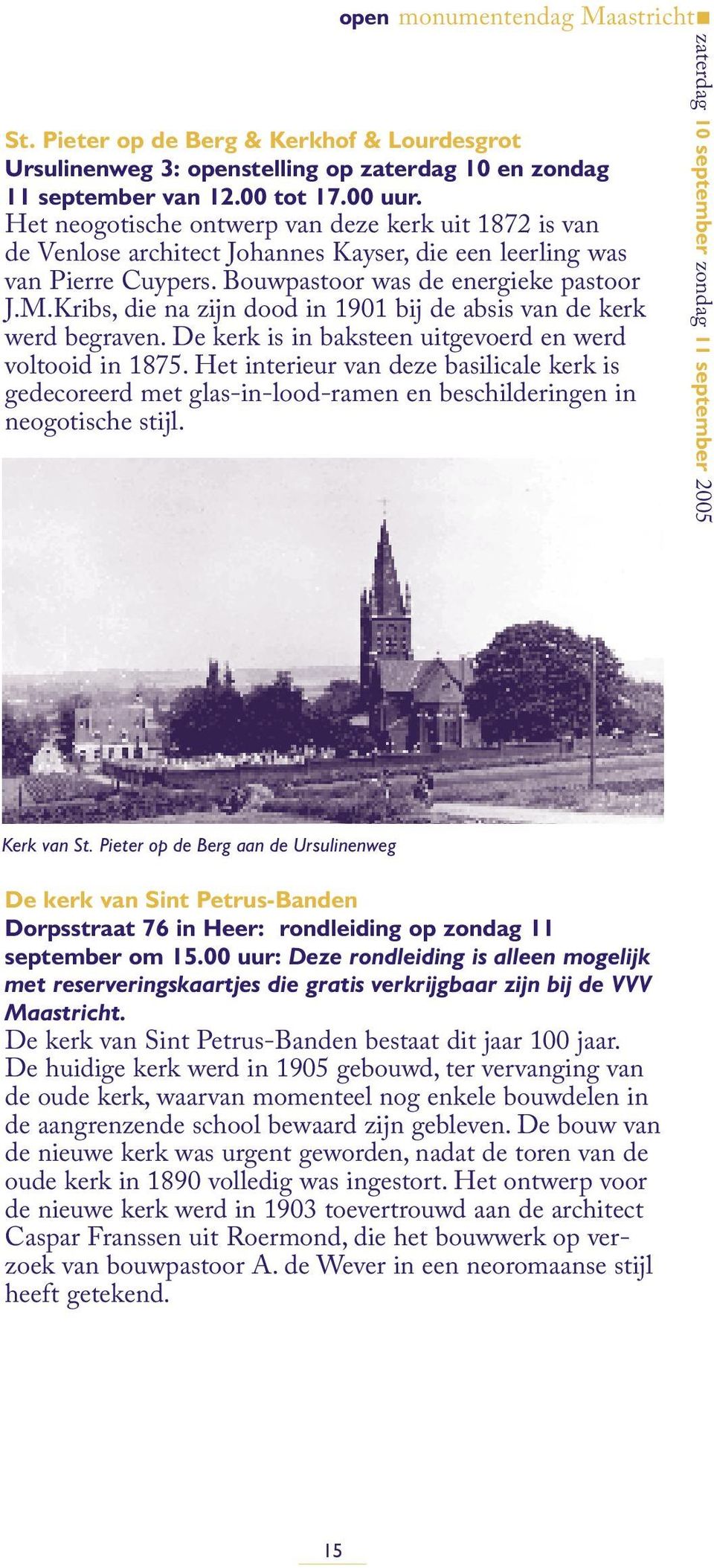 Kribs, die na zijn dood in 1901 bij de absis van de kerk werd begraven. De kerk is in baksteen uitgevoerd en werd voltooid in 1875.