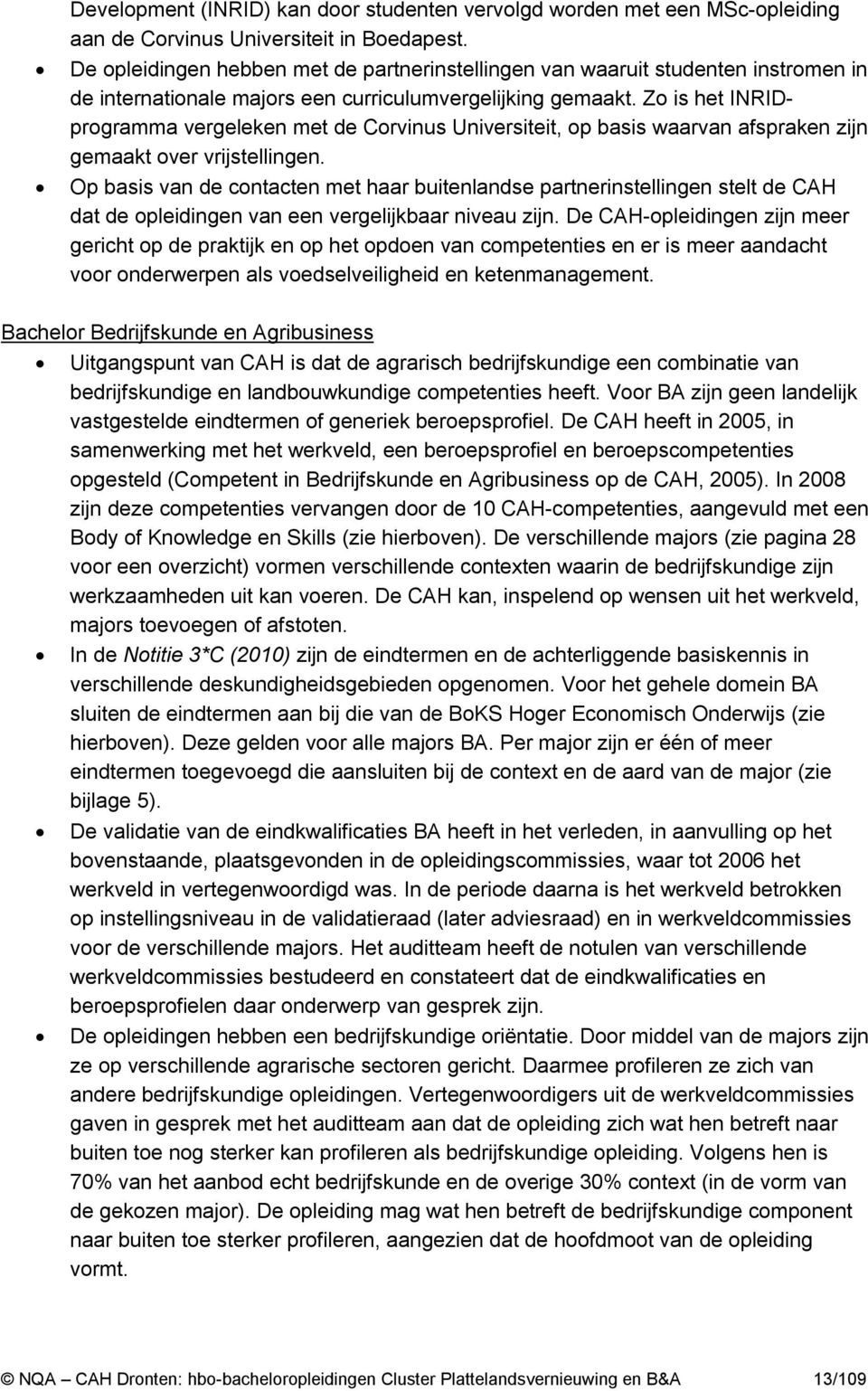 Zo is het INRIDprogramma vergeleken met de Corvinus Universiteit, op basis waarvan afspraken zijn gemaakt over vrijstellingen.