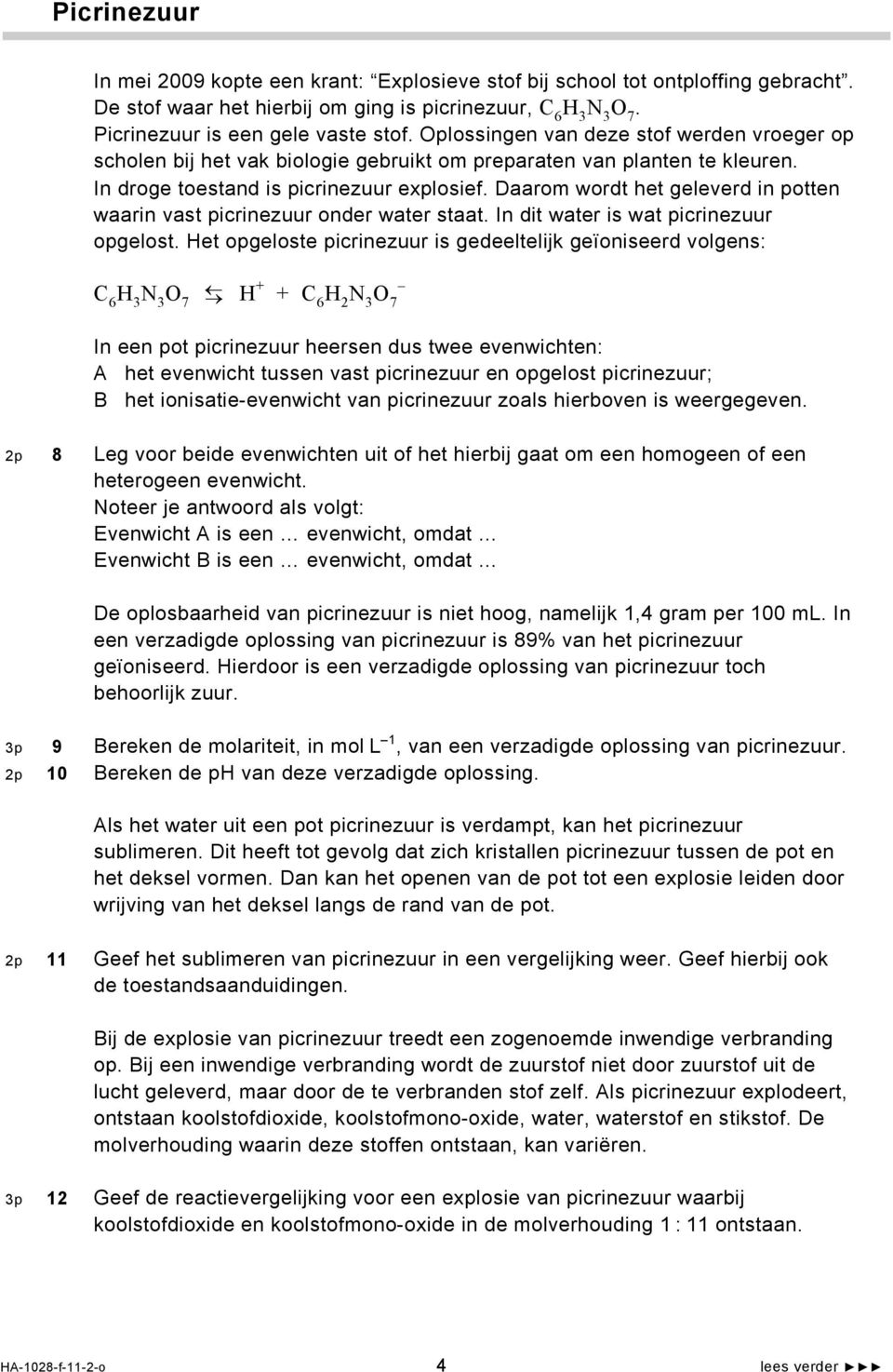 Daarom wordt het geleverd in potten waarin vast picrinezuur onder water staat. In dit water is wat picrinezuur opgelost.