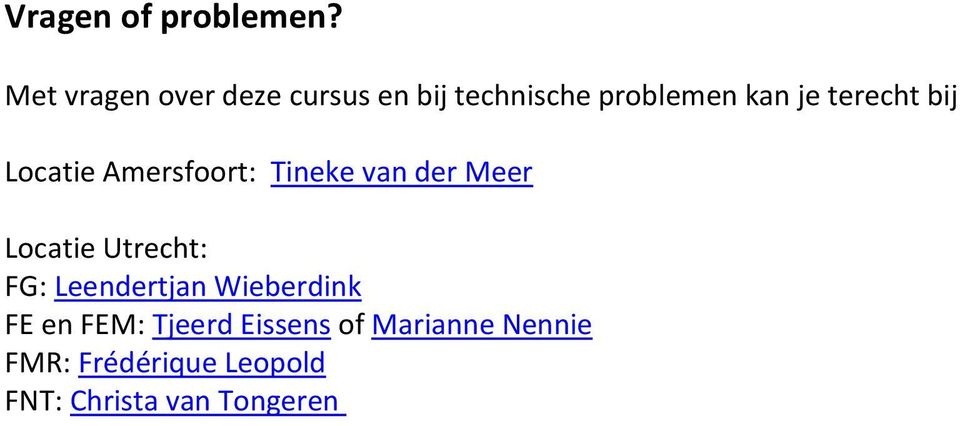 terecht bij Locatie Amersfoort: Tineke van der Meer Locatie Utrecht: