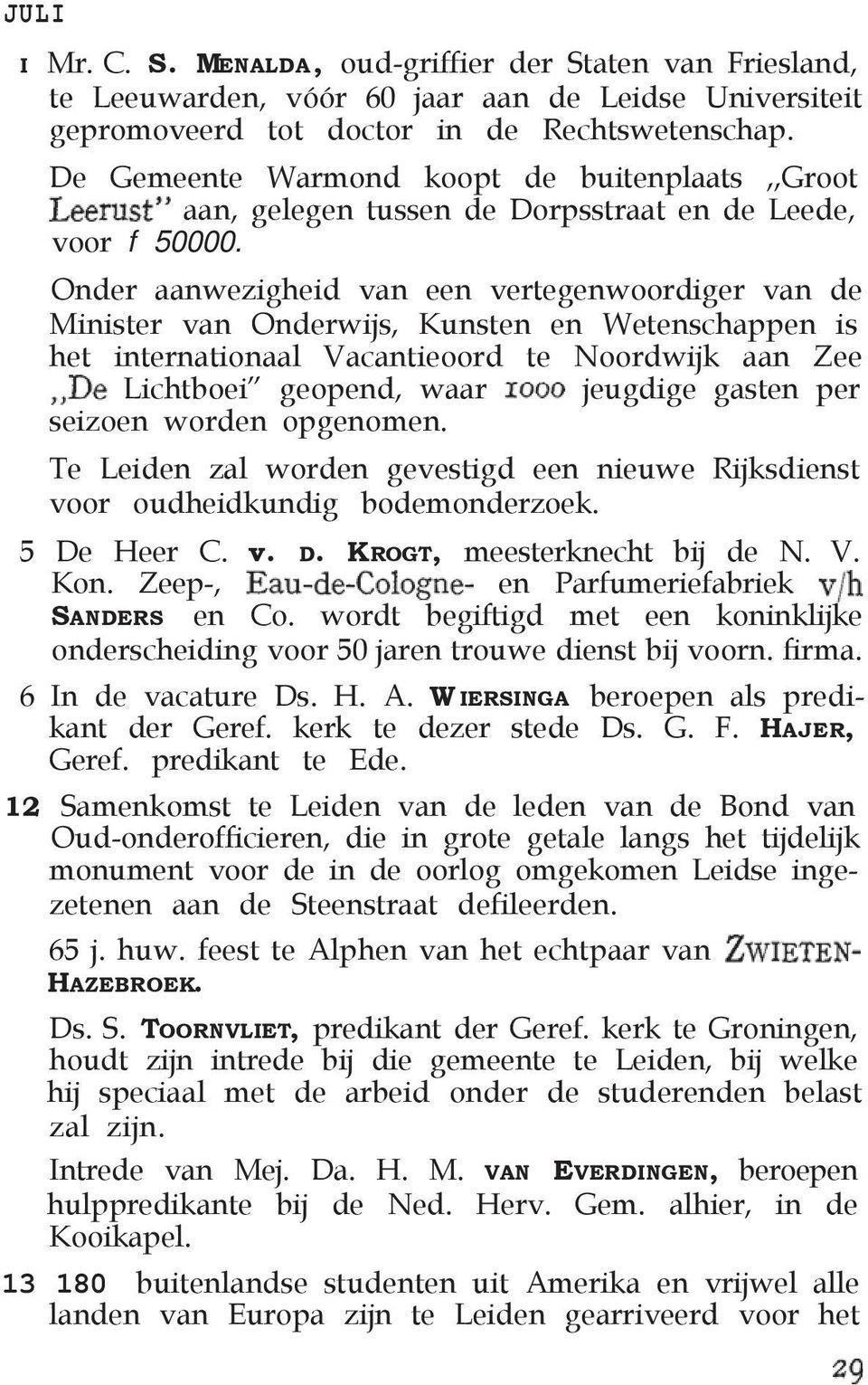 Onder aanwezigheid van een vertegenwoordiger van de Minister van Onderwijs, Kunsten en Wetenschappen is het internationaal Vacantieoord te Noordwijk aan Zee Lichtboei geopend, waar jeugdige gasten