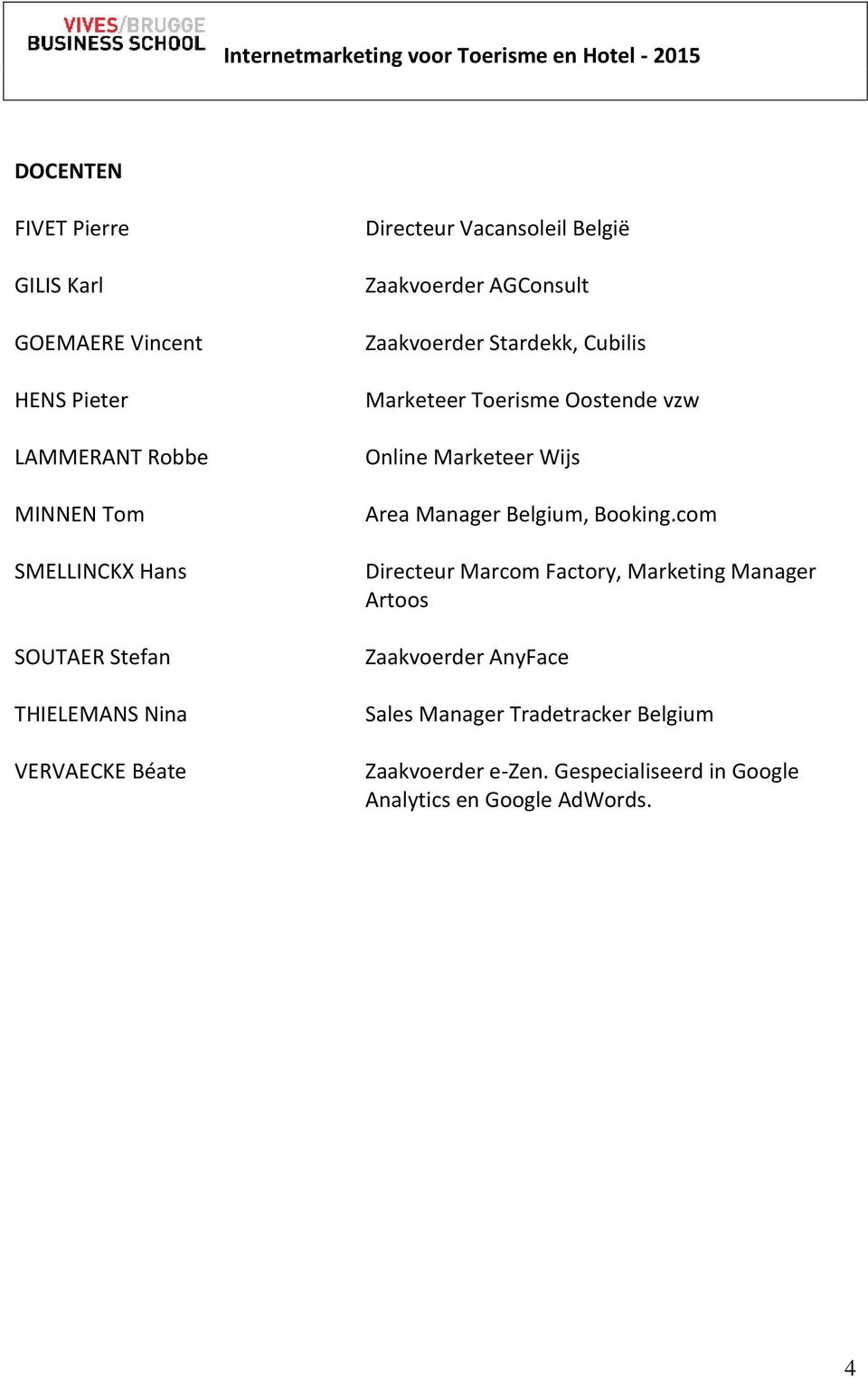 Toerisme Oostende vzw Online Marketeer Wijs Area Manager Belgium, Booking.