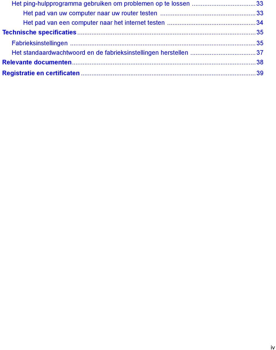 .. 33 Het pad van een computer naar het internet testen... 34 Technische specificaties.