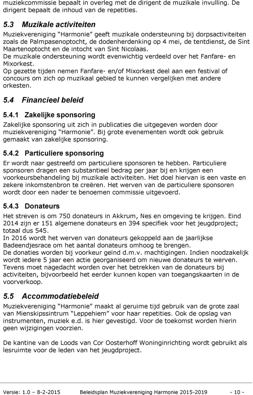 de intocht van Sint Nicolaas. De muzikale ondersteuning wordt evenwichtig verdeeld over het Fanfare- en Mixorkest.