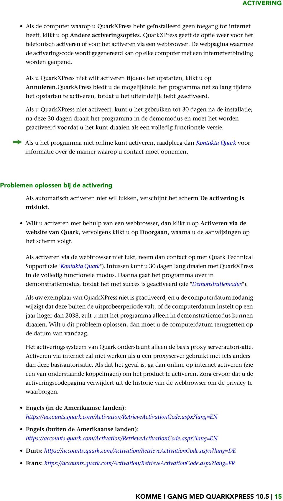 De webpagina waarmee de activeringscode wordt gegenereerd kan op elke computer met een internetverbinding worden geopend.