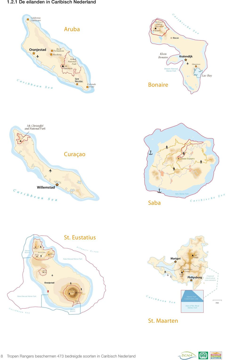 Christoffel and National Park Curaçao Curaçao + Mount Scenery Willemstad C a r i b b e a n S e a Saba Saba Marine Park C a r i b i s c h e Z e e St.