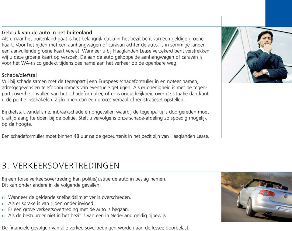 Wanneer u bij Haaglanden Lease verzekerd bent verstrekken wij u deze groene kaart op verzoek.