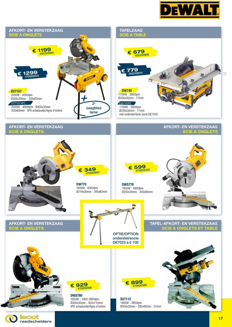 verstekzaag scie a onglets afkort- en verstekzaag scie a onglets 349 470000007 599 470000023 DW770 1600W - 6300tpm Ø216x30mm - 265x62mm DWS778 1850W - 4900tpm Ø250x30mm - 305x85mm afkort- en