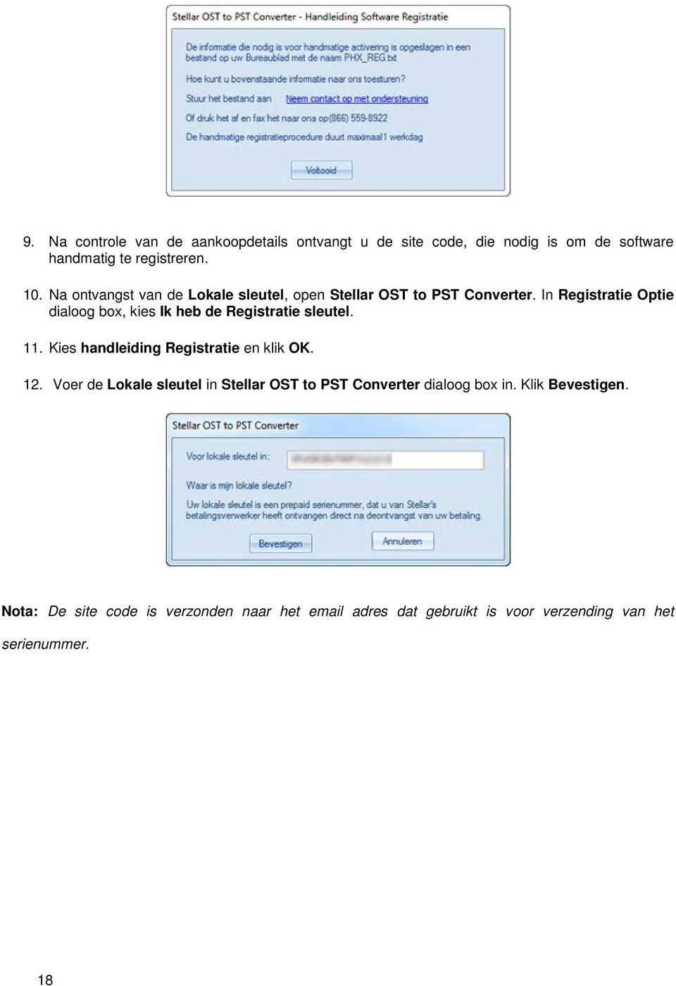 In Registratie Optie dialoog box, kies Ik heb de Registratie sleutel. 11. Kies handleiding Registratie en klik OK. 12.