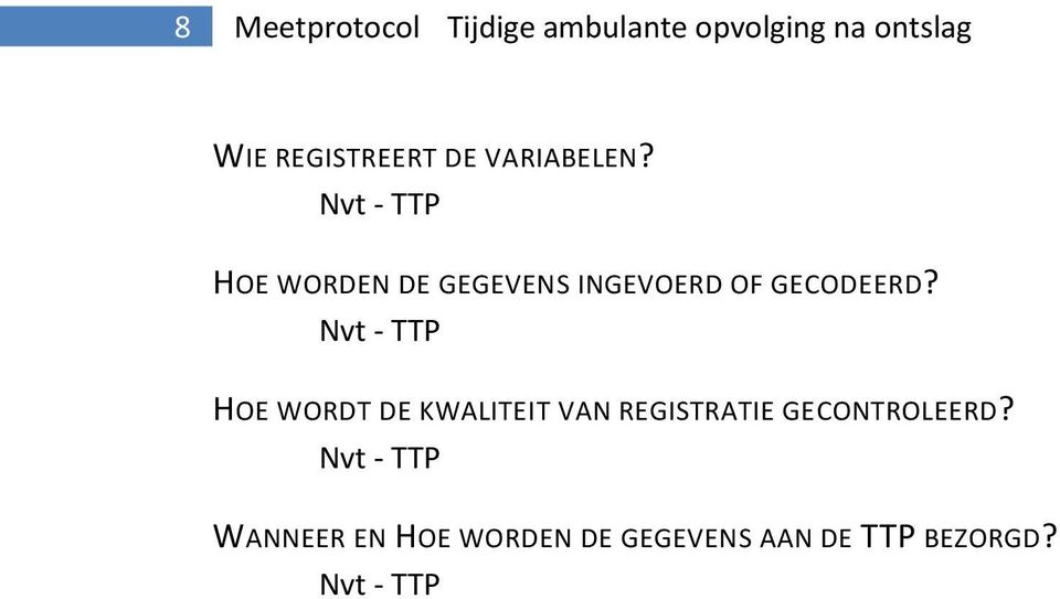 Nvt - TTP HOE WORDEN DE GEGEVENS INGEVOERD OF GECODEERD?