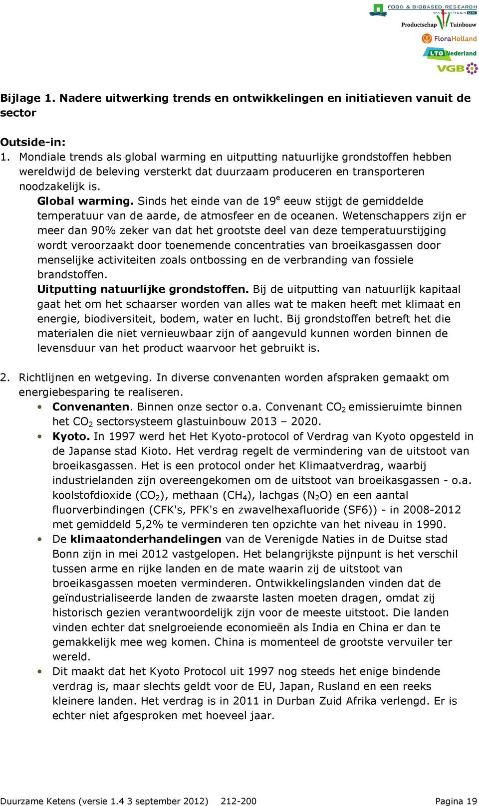 Sinds het einde van de 19 e eeuw stijgt de gemiddelde temperatuur van de aarde, de atmosfeer en de oceanen.