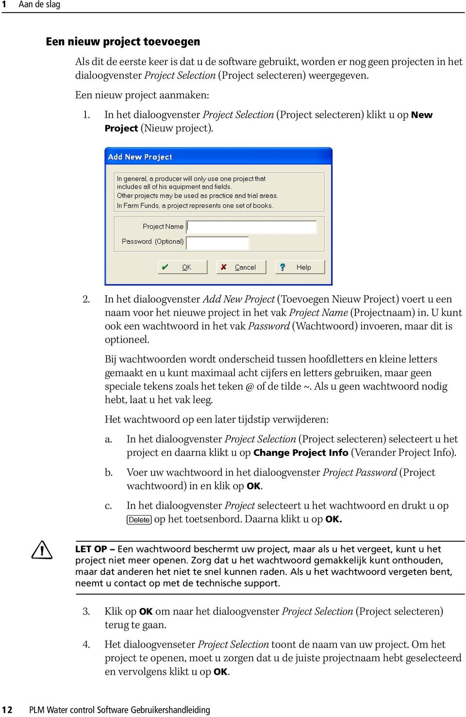 In het dialoogvenster Add New Project (Toevoegen Nieuw Project) voert u een naam voor het nieuwe project in het vak Project Name (Projectnaam) in.