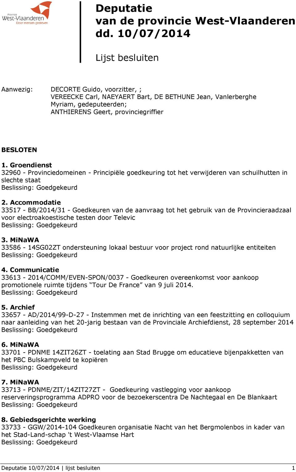 Groendienst 32960 - Provinciedomeinen - Principiële goedkeuring tot het verwijderen van schuilhutten in slechte staat 2.