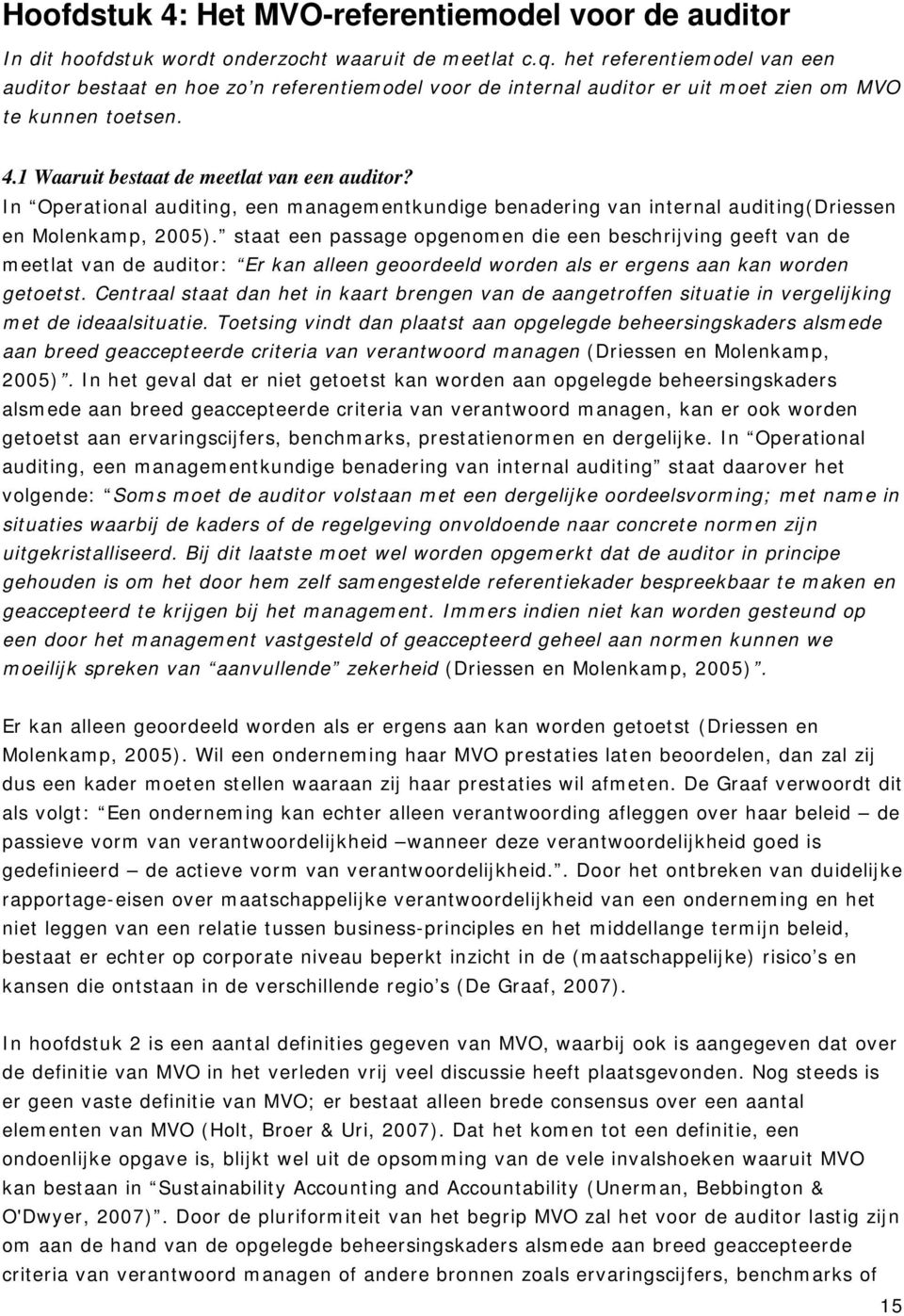 In Operational auditing, een managementkundige benadering van internal auditing(driessen en Molenkamp, 2005).