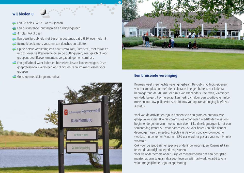 bedrijfsevenementen, vergaderingen en seminars Een golfschool waar leden en bezoekers lessen kunnen volgen.