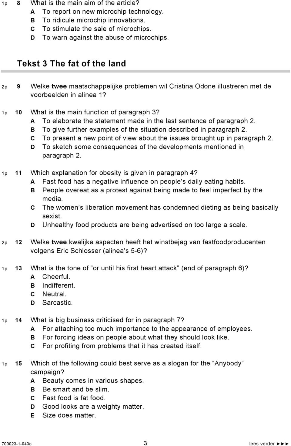 To elaborate the statement made in the last sentence of paragraph 2. To give further examples of the situation described in paragraph 2.