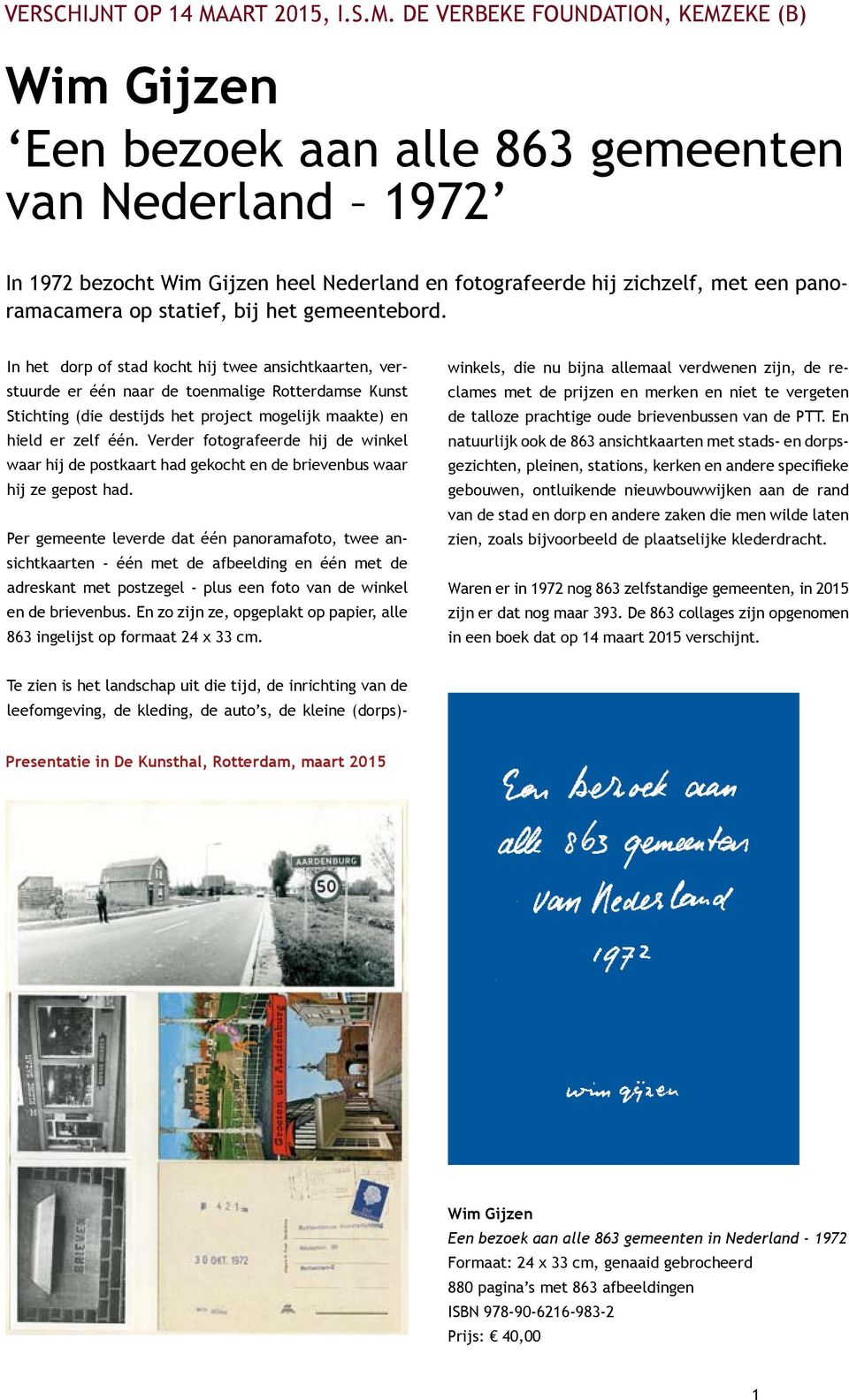 de verbeke foundation, Kemzeke (B) Wim Gijzen Een bezoek aan alle 863 gemeenten van Nederland 1972 In 1972 bezocht Wim Gijzen heel Nederland en fotografeerde hij zichzelf, met een panoramacamera op