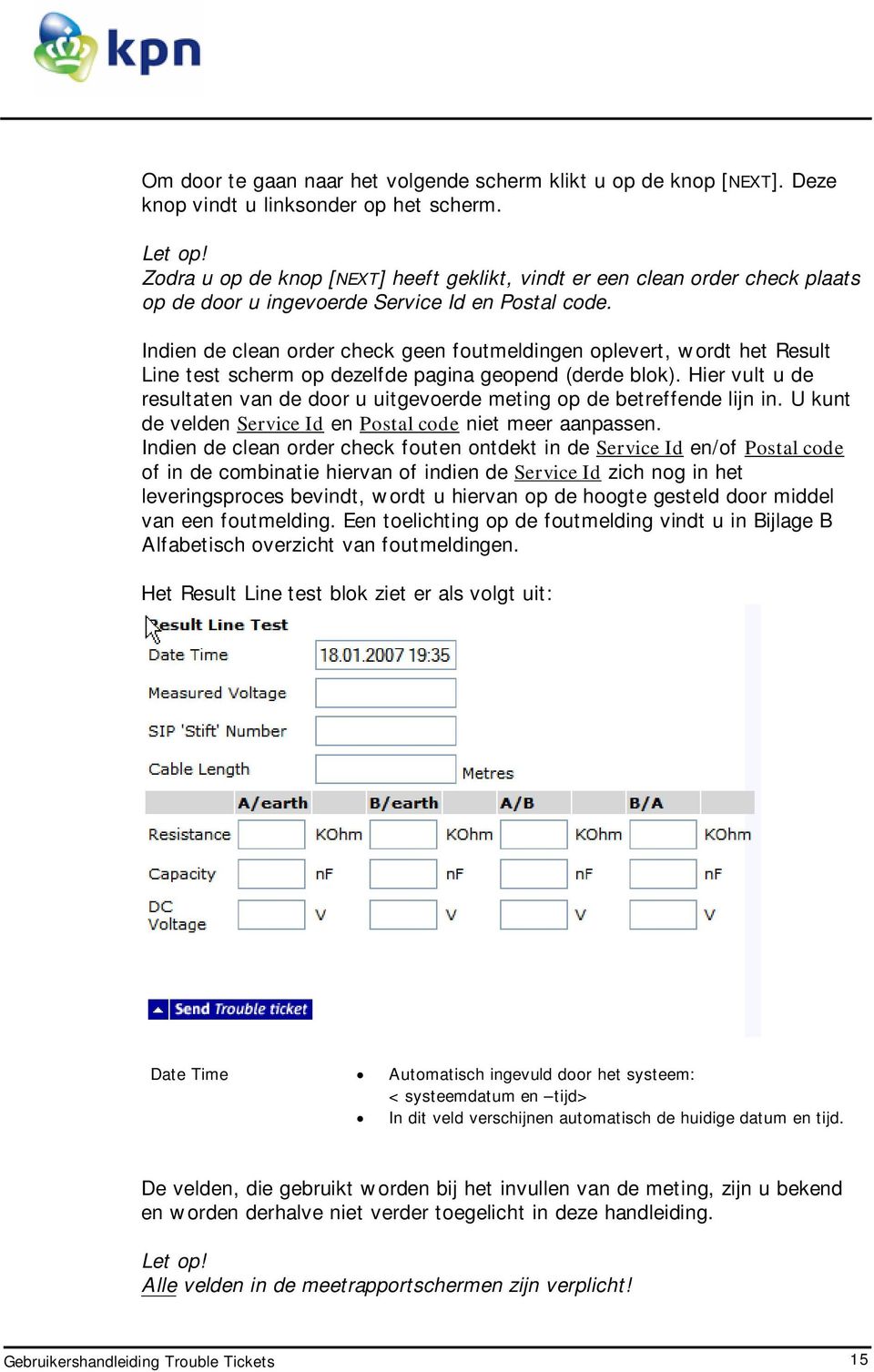 Indien de clean order check geen foutmeldingen oplevert, wordt het Result Line test scherm op dezelfde pagina geopend (derde blok).