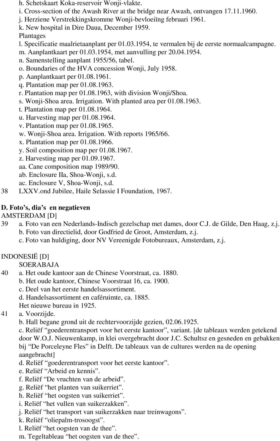 04.1954. n. Samenstelling aanplant 1955/56, tabel. o. Boundaries of the HVA concession Wonji, July 1958. p. Aanplantkaart per 01.08.1961. q. Plantation map per 01.08.1963. r. Plantation map per 01.08.1963, with division Wonji/Shoa.
