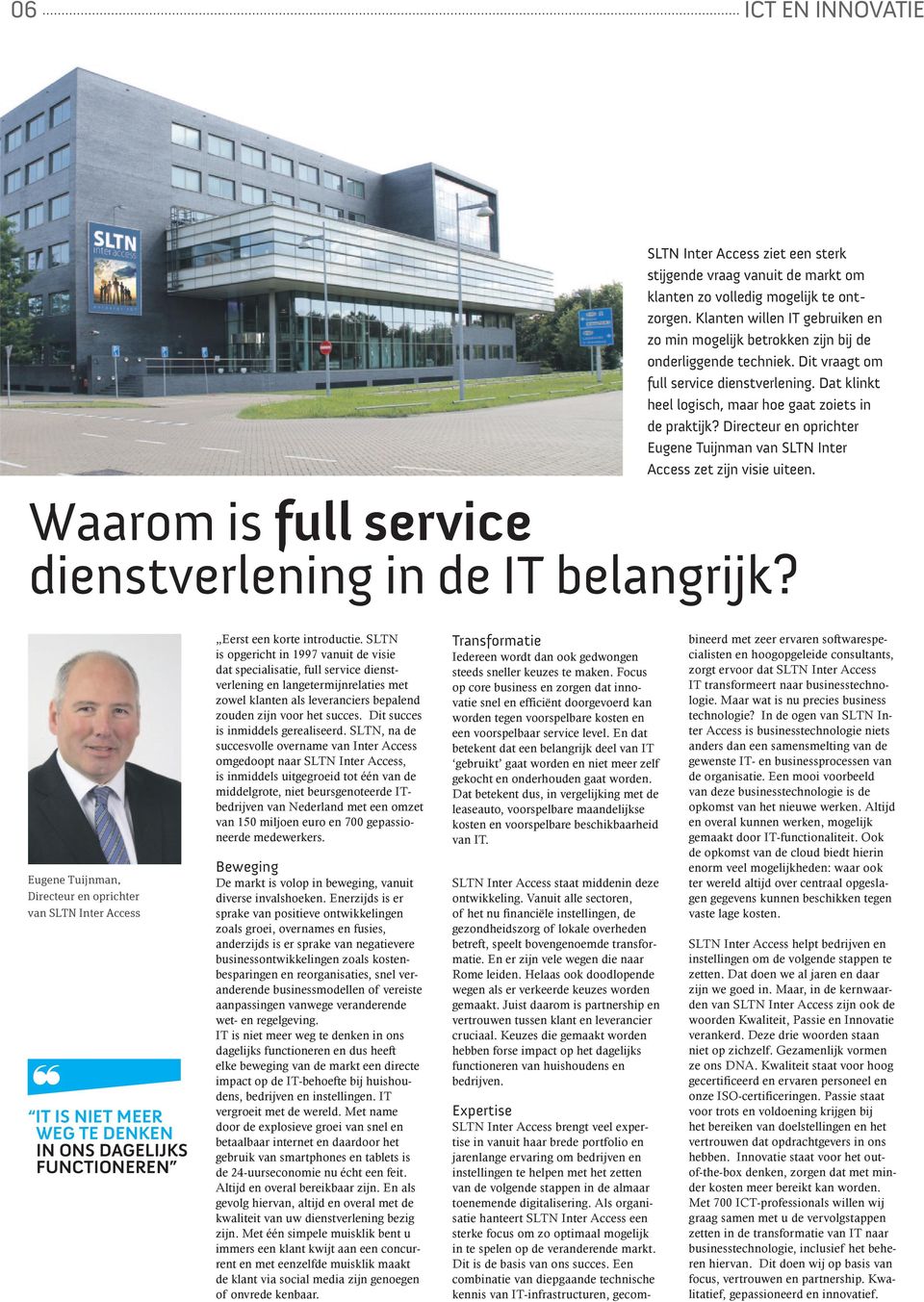 Directeur en oprichter eugene Tuijnman van SLTn Inter Access zet zijn visie uiteen. Waarom is full service dienstverlening in de IT belangrijk?