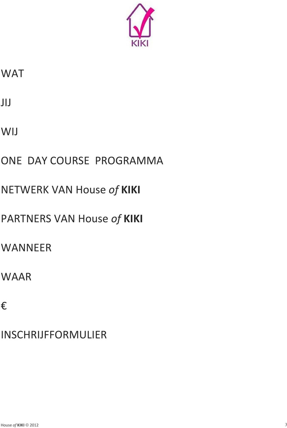 PARTNERS VAN House of KIKI WANNEER