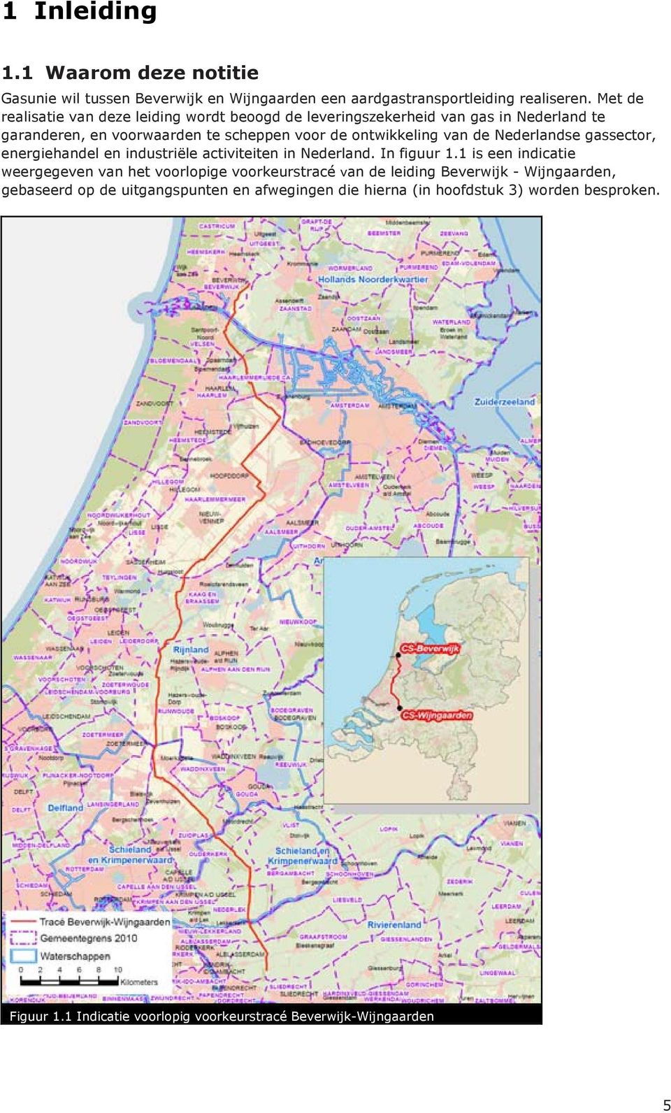 de Nederlandse gassector, energiehandel en industriële activiteiten in Nederland. In figuur 1.