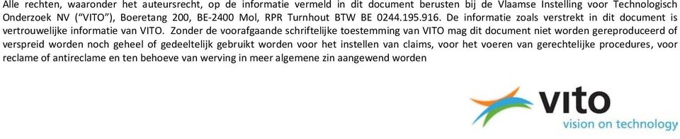 Zonder de voorafgaande schriftelijke toestemming van VITO mag dit document niet worden gereproduceerd of verspreid worden noch geheel of gedeeltelijk gebruikt