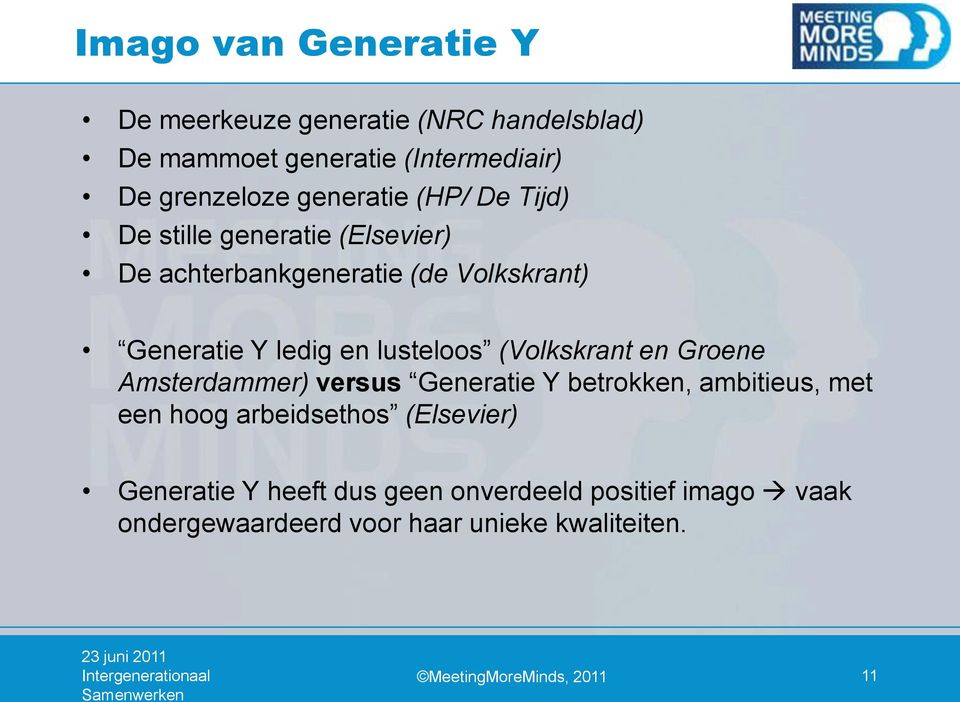 lusteloos (Volkskrant en Groene Amsterdammer) versus Generatie Y betrokken, ambitieus, met een hoog arbeidsethos