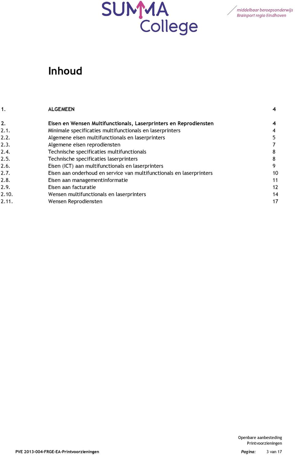 en (ICT) aan multifunctionals en laserprinters 9 2.7. en aan onderhoud en service van multifunctionals en laserprinters 10 2.8. en aan managementinformatie 11 2.