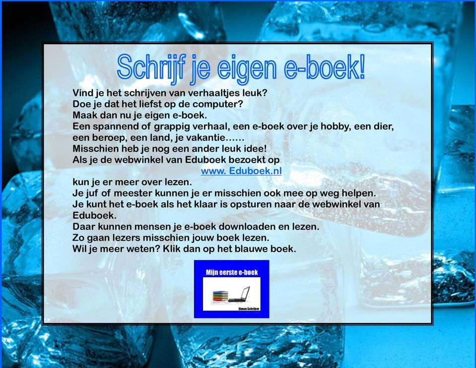 Als je de webwinkel van Eduboek bezoekt op www. Eduboek.nl kun je er meer over lezen. Je juf of meester kunnen je er misschien ook mee op weg helpen.