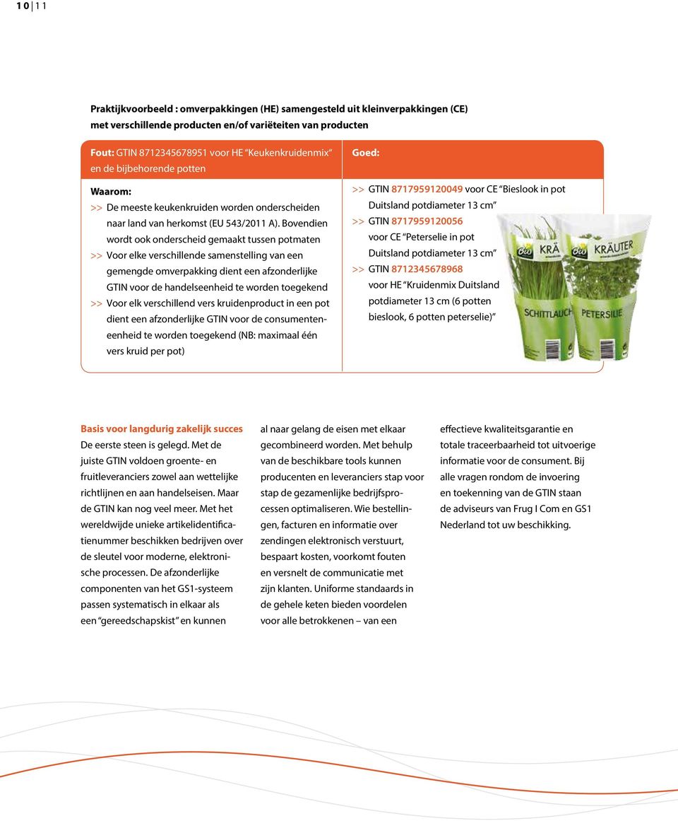 Bovendien wordt ook onderscheid gemaakt tussen potmaten >> Voor elke verschillende samenstelling van een gemengde omverpakking dient een afzonderlijke GTIN voor de handelseenheid te worden toegekend