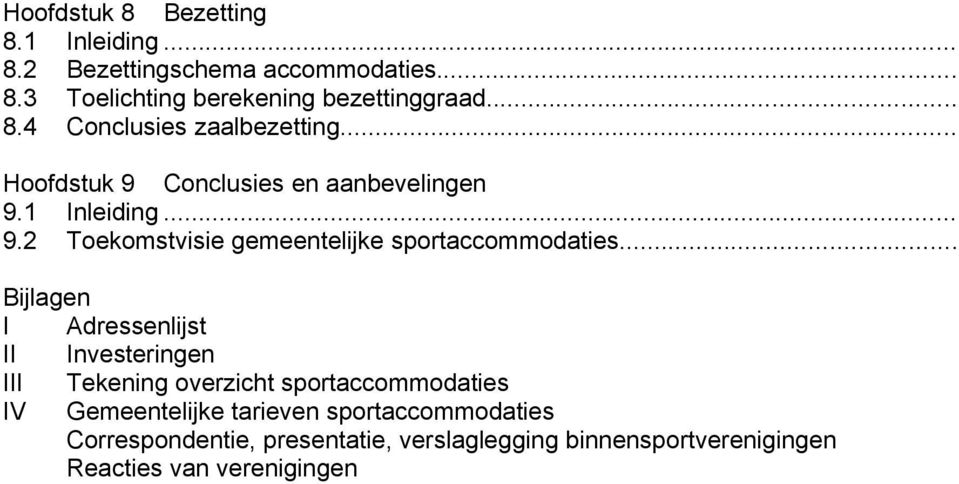 .. Bijlaen I Adressenlijst II Investerinen III Tekenin overzicht sportaccommodaties IV Gemeentelijke tarieven