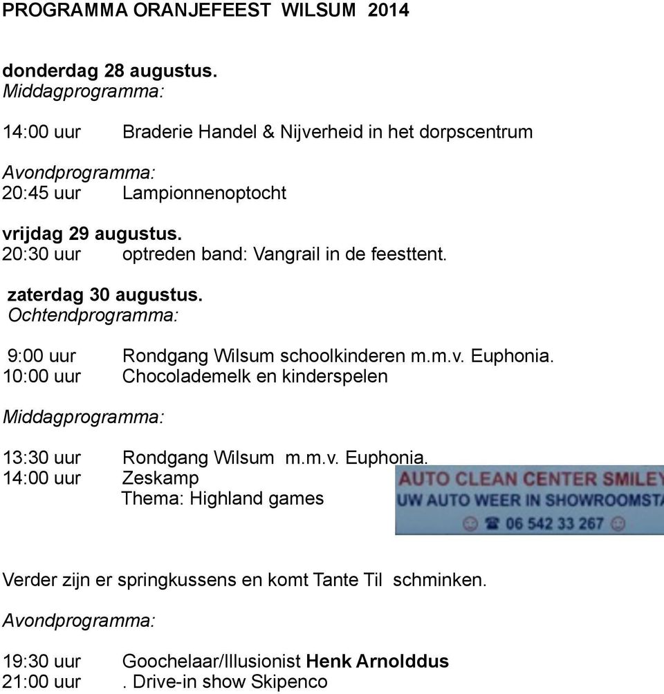 Ochtendprogramma: 14:00 uur Braderie Handel & Nijverheid in het dorpscentrum 9:00 uur Rondgang Wilsum schoolkinderen m.m.v. Euphonia.